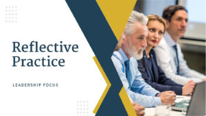 Reflective Practice – Leadership Focus