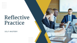 Reflective Practice – Self-Mastery